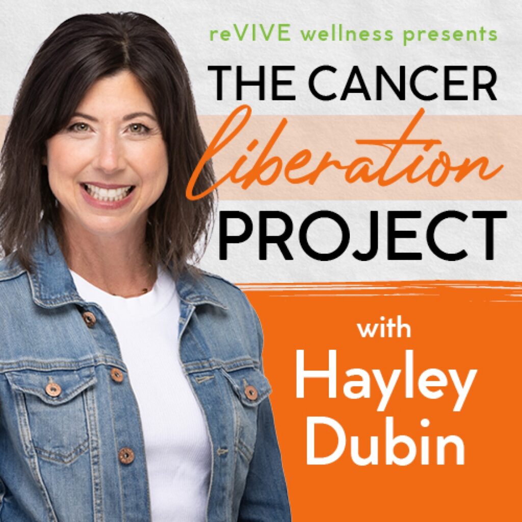 The Cancer Liberation Project with Hayley Dubin